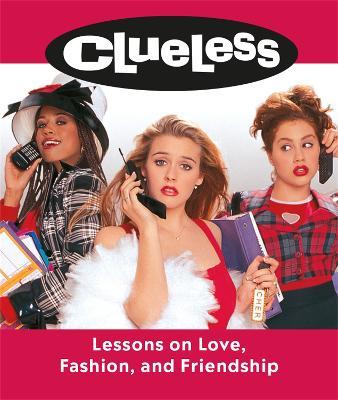 Clueless: Lessons on Love, Fashion, and Friendship - Lauren Mancuso - cover