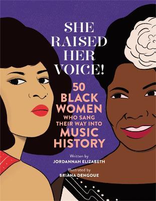 She Raised Her Voice!: 50 Black Women Who Sang Their Way Into Music History - Jordannah Elizabeth - cover