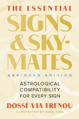 The Essential Signs & Skymates (Abridged Edition): Astrological Compatibility for Every Sign - Dossé-Via Trenou - cover