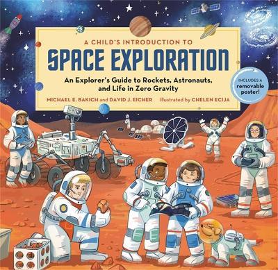 A Child's Introduction to Space Exploration - Michael E Bakich,David J Eicher,Chelen Ecija - cover