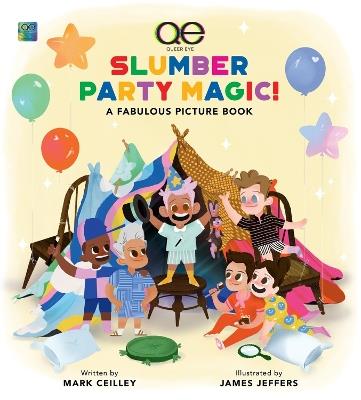Queer Eye Slumber Party Magic!: A Fabulous Picture Book - Mark Ceilley - cover