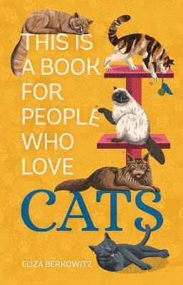 This Is a Book for People Who Love Cats - Eliza Berkowitz - cover