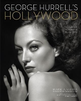 George Hurrell's Hollywood: Glamour Portraits, 1925-1992 - Mark A Vieira - cover