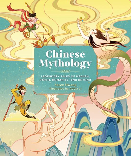 Chinese Mythology - Aaron Hwang,Adela Li - ebook
