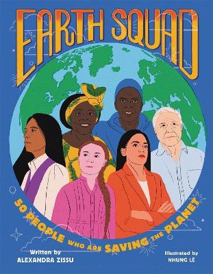 Earth Squad: 50 People Who Are Saving the Planet - Alexandra Zissu - cover
