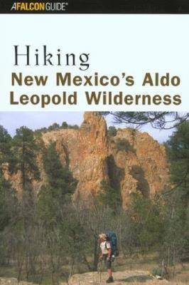 Hiking New Mexico's Aldo Leopold Wilderness - Bill Cunningham,Polly Cunningham - cover