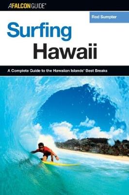 Surfing Hawaii: A Complete Guide To The Hawaiian Islands' Best Breaks - Rod Sumpter - cover