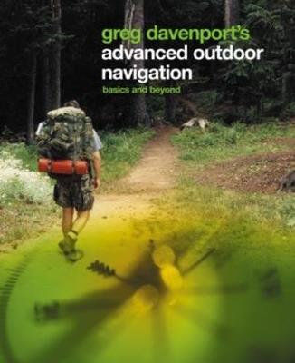 Greg Davenport's Advanced Outdoor Navigation: Basics And Beyond - Greg Davenport - cover