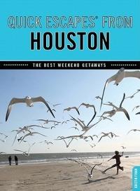 Quick Escapes (R) From Houston: The Best Weekend Getaways - Kristin Finan - cover