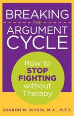 Breaking the Argument Cycle: How To Stop Fighting Without Therapy