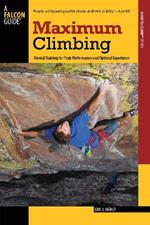 Maximum Climbing: Mental Training For Peak Performance And Optimal Experience