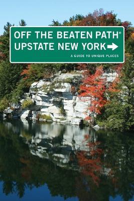 Upstate New York Off the Beaten Path (R): A Guide To Unique Places - Susan Finch,Julie A Hill and Associates LLC - cover