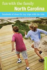 Fun with the Family North Carolina: Hundreds Of Ideas For Day Trips With The Kids