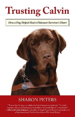 Trusting Calvin: How a Dog Helped Heal a Holocaust Survivor's Heart - Sharon Peters - cover