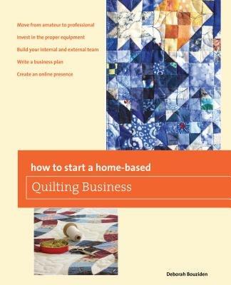 How to Start a Home-based Quilting Business - Deborah Bouziden - cover