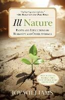 Ill Nature: Rants and Reflections on Humanity and Other Animals