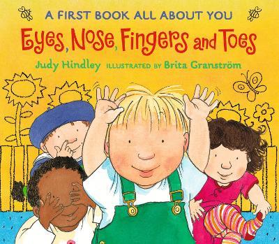 Eyes, Nose, Fingers, and Toes: A First Book All About You - Judy Hindley - cover