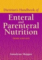 Dietitian's Handbook Of Enteral And Parenteral Nutrition - Annalynn Skipper - cover