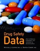 Drug Safety Data: How To Analyze, Summarize And Interpret To Determine Risk - Michael J. Klepper,Barton Cobert - cover