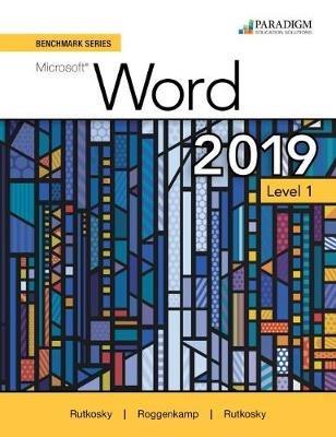 Benchmark Series: Microsoft Word 2019 Level 1: Text + Review and Assessments Workbook - Nita Rutkosky,Denise Seguin,Audrey Roggenkamp - cover