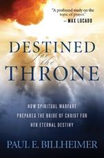 Destined for the Throne - How Spiritual Warfare Prepares the Bride of Christ for Her Eternal Destiny