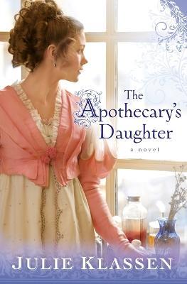 The Apothecary`s Daughter - Julie Klassen - cover