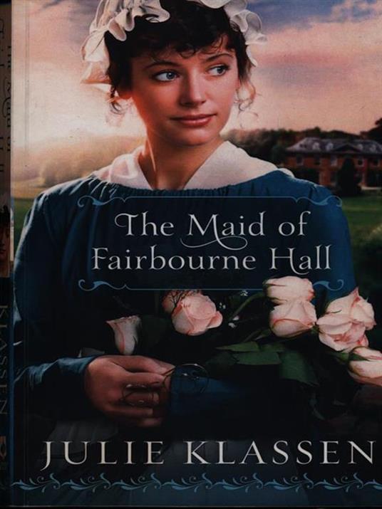 The Maid of Fairbourne Hall - Julie Klassen - 2