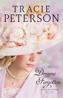 In Dreams Forgotten - Tracie Peterson - cover