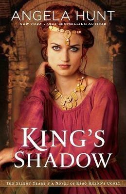 King`s Shadow – A Novel of King Herod`s Court - Angela Hunt - cover