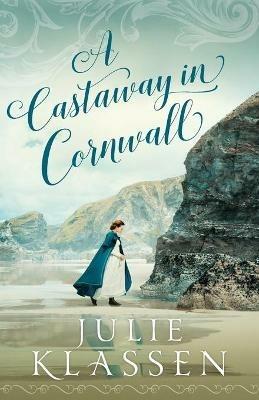 A Castaway in Cornwall - Julie Klassen - cover