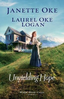 Unyielding Hope - Janette Oke,Laurel Oke Logan - cover