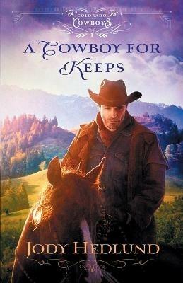 A Cowboy for Keeps - Jody Hedlund - cover