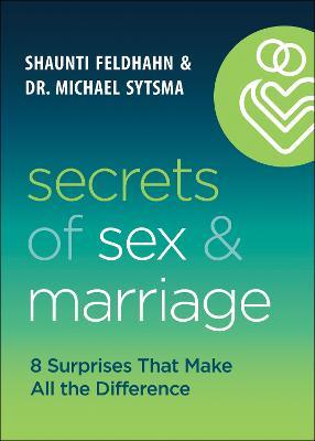 Secrets of Sex and Marriage - 8 Surprises That Make All the Difference - Shaunti Feldhahn,Dr. Michael Sytsma - cover