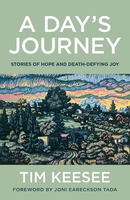 A Day`s Journey – Stories of Hope and Death–Defying Joy - Tim Keesee,Joni Tada - cover