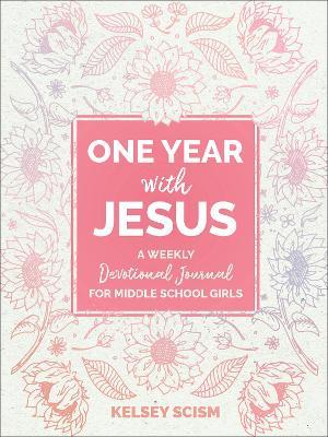 One Year with Jesus: A Weekly Devotional Journal for Middle School Girls - Kelsey Scism - cover