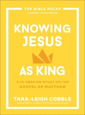 Knowing Jesus as King: A 10-Session Study on the Gospel of Matthew - cover