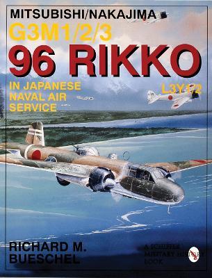 Mitsubishi/Nakajima G3M1/2/3 96 Rikko L3Y1/2 in Japanese Naval Air Service - Richard M. Bueschel - cover