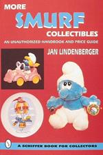 More Smurf® Collectibles: An Unauthorized Handbook & Price Guide