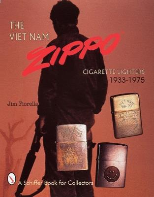 The Viet Nam Zippo®: Cigarette Lighters 1933-1975 - Jim Fiorella - cover