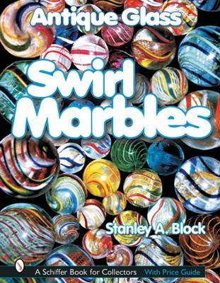 Antique Glass Swirl Marbles - Stanley A. Block - cover