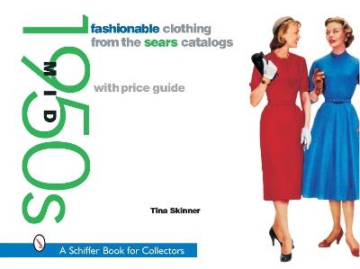 Fashionable Clothing from the Sears Catalogs: Mid 1950s: Mid 1950s - Tina Skinner - cover