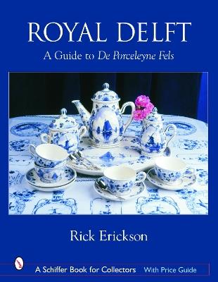 Royal Delft: A Guide to De Porceleyne Fels - Rick Erickson - cover