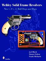 Webley Solid-Frame Revolvers: Nos. 1, 1 1/2, 2, Bull Dogs, and Pugs