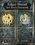 Edgar Brandt: Art Deco Ironwork