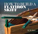 How to Build a Flatiron Skiff: Simple Steps Using Basic Tools