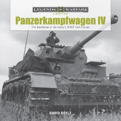 Panzerkampfwagen IV: The Backbone of Germany’s WWII Tank Forces - David Doyle - cover