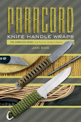 Paracord Knife Handle Wraps: The Complete Guide, from Tactical to Asian Styles - Jan Dox - cover