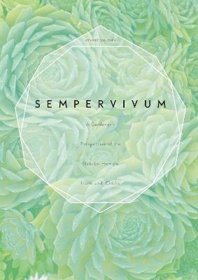 Sempervivum: A Gardener’s Perspective of the Not-So-Humble Hens-and-Chicks - Kevin C. Vaughn - cover