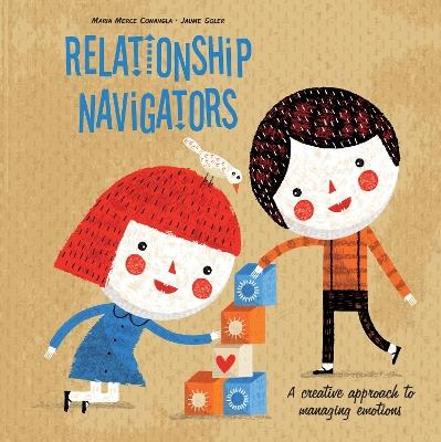 Relationship Navigators: A Creative Approach to Managing Emotions - Maria Merce Conangla,Jaume Soler - cover