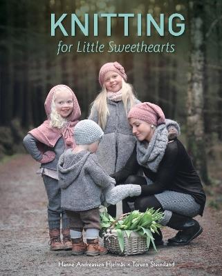 Knitting for Little Sweethearts - Hanne Andreassen Hjelmås,Torunn Steinsland - cover